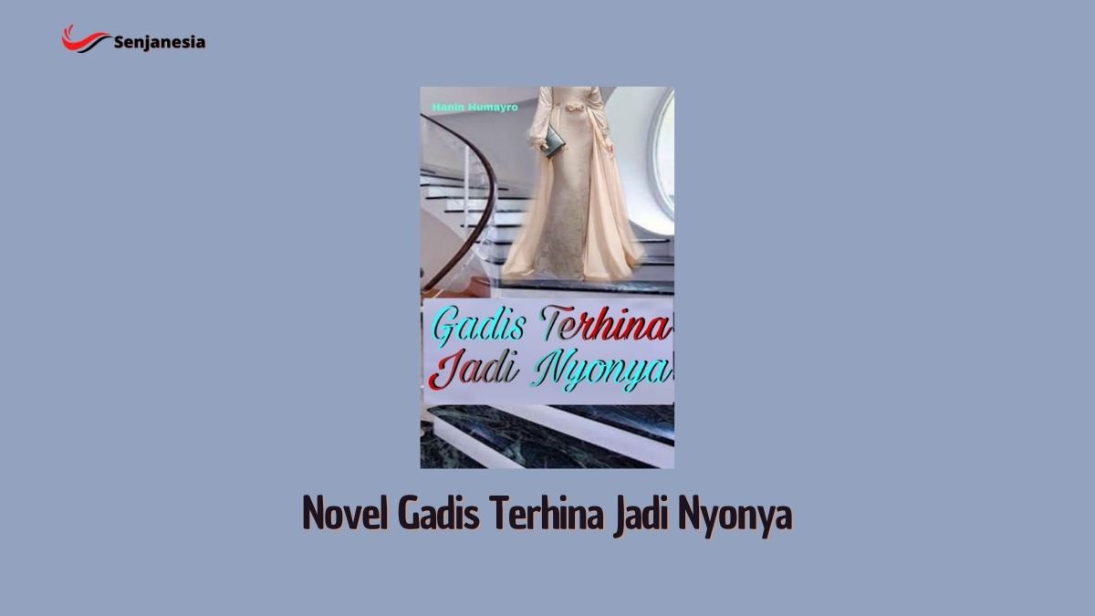 Baca Novel Gadis Terhina Jadi Nyonya Full Episode