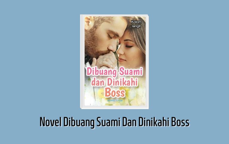 Novel Dibuang Suami Dan Dinikahi Boss