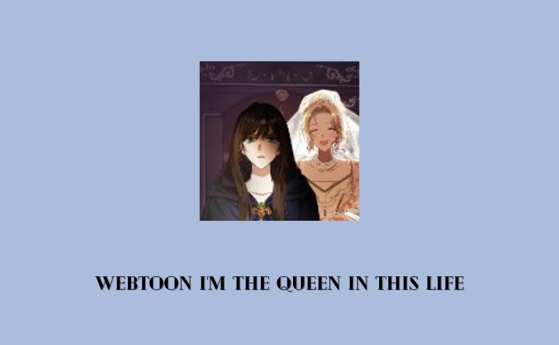 Webtoon I'm the Queen in This Life