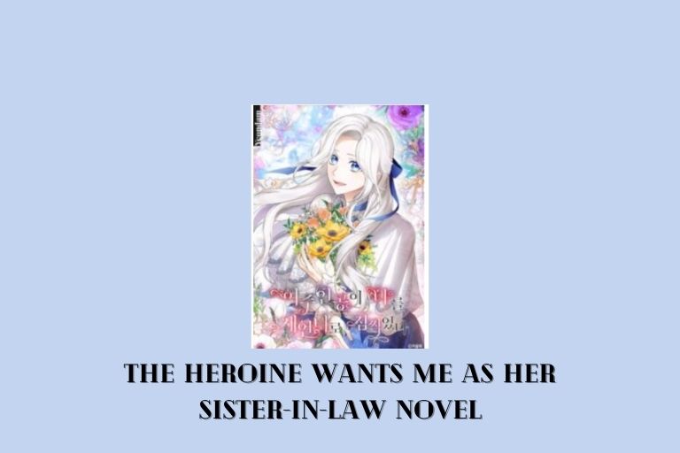 The Heroine Wants Me As Her Sister-in-Law Novel