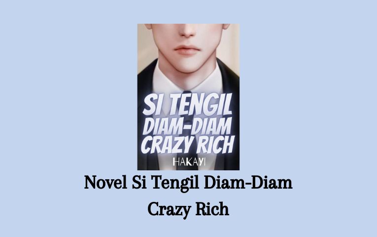 Novel Si Tengil Diam-Diam Crazy Rich