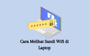 Cara Melihat Sandi Wifi di Laptop - Senjanesia