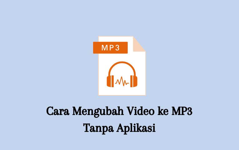 Cara Mengubah Video ke MP3 Tanpa Aplikasi