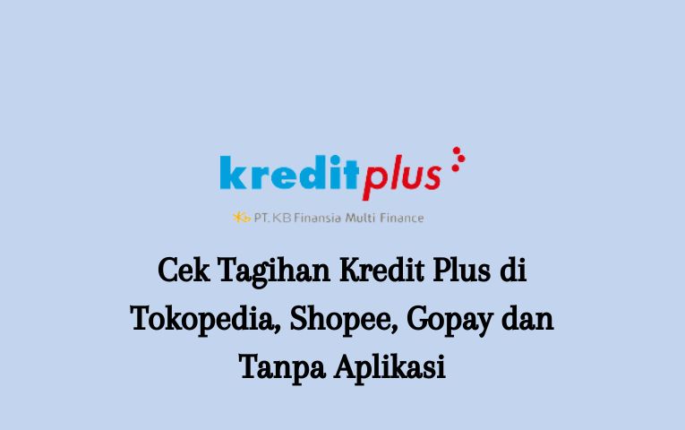 Cek Tagihan Kredit Plus di Tokopedia, Shopee, Gopay dan Tanpa Aplikasi