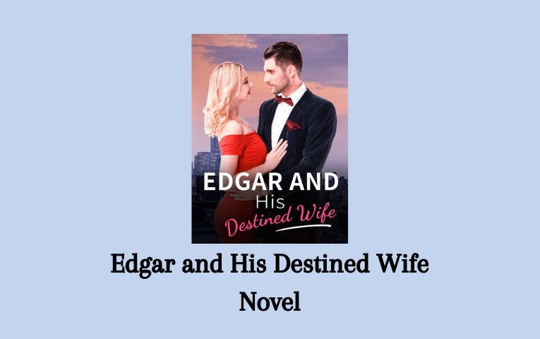Edgar and His Destined Wife Novel
