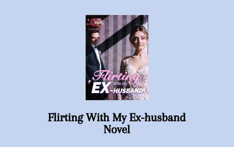 Flirting With My Ex-husband Novel