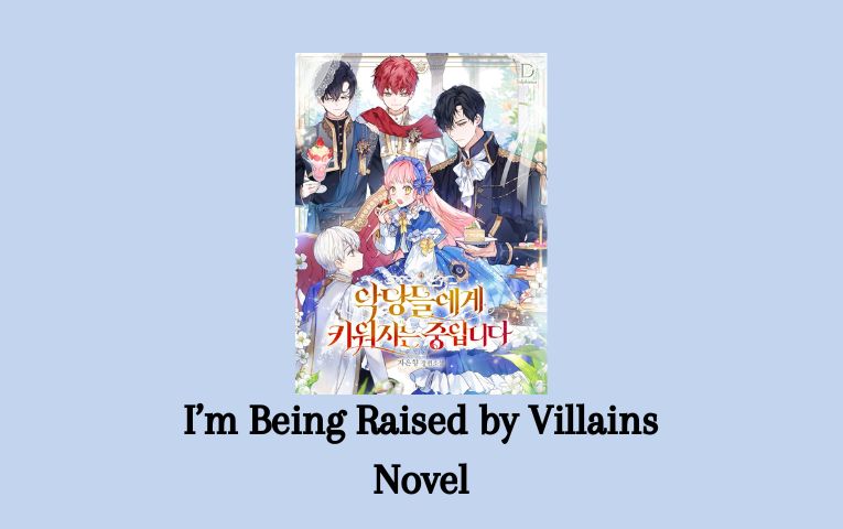I’m Being Raised by Villains Novel