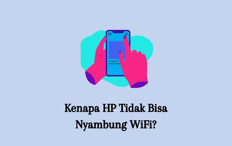 Kenapa HP Tidak Bisa Nyambung WiFi