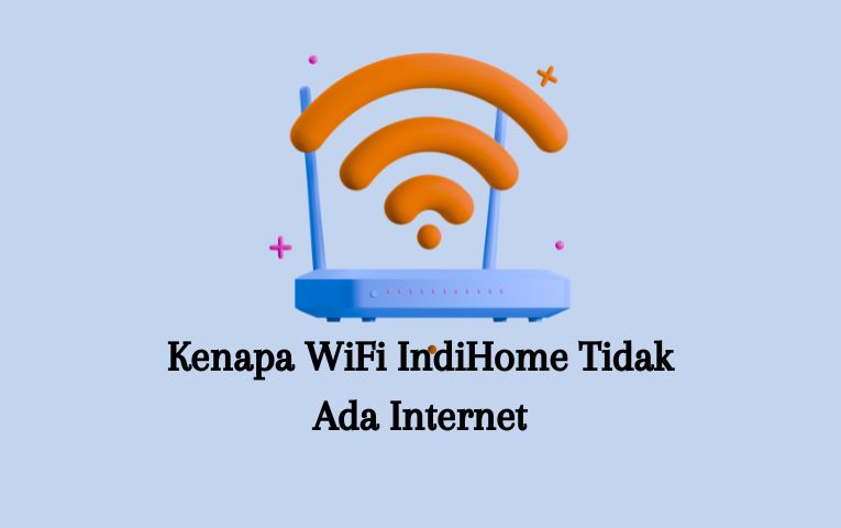 Kenapa WiFi IndiHome Tidak Ada Internet