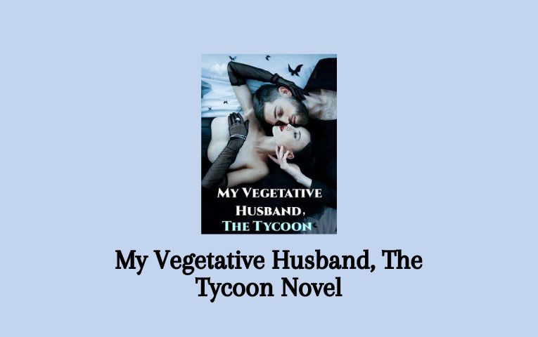 My Vegetative Husband, The Tycoon Novel