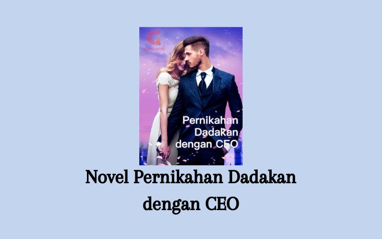 Novel Pernikahan Dadakan dengan CEO