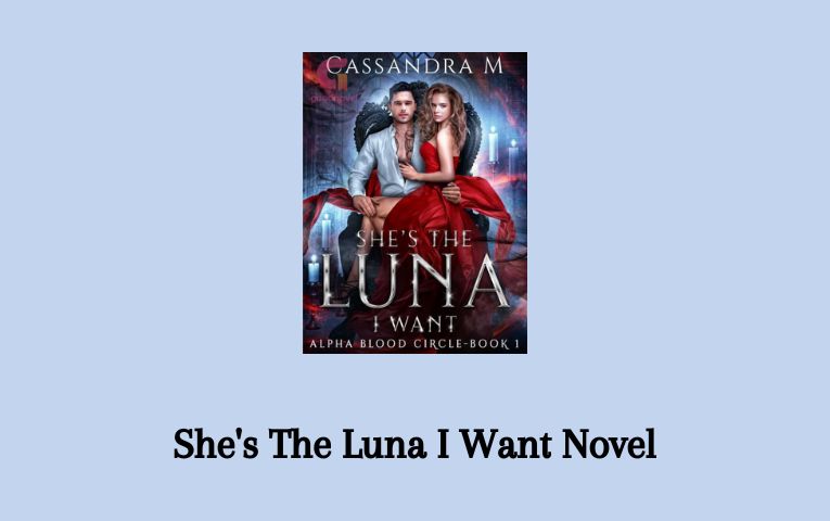 She's The Luna I Want Novel