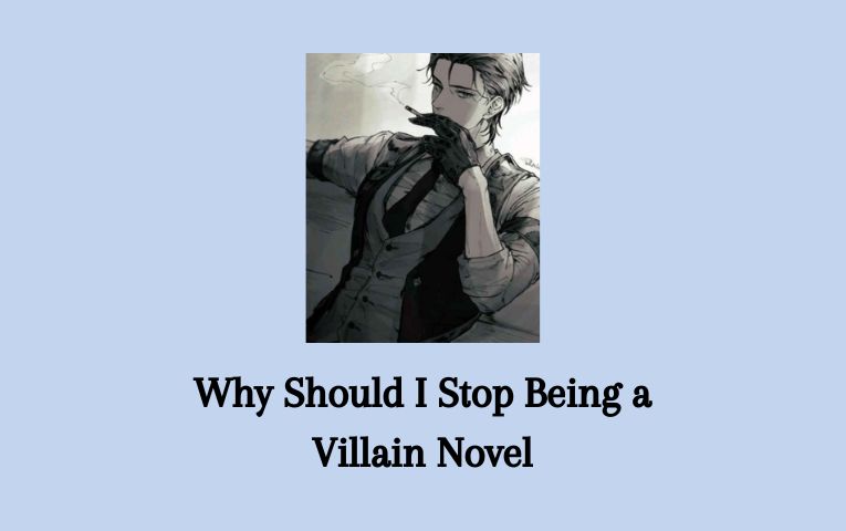 Why Should I Stop Being a Villain Novel