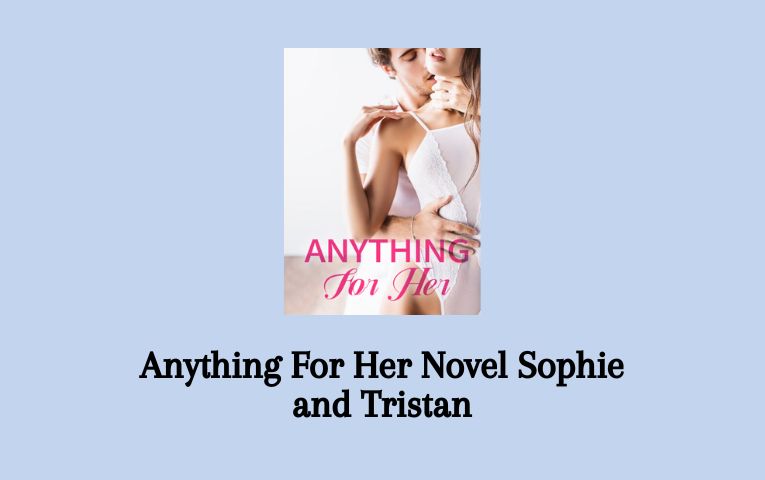 Anything For Her Novel Sophie and Tristan