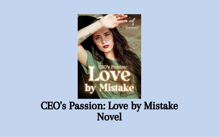 CEO's Passion: Love by Mistake Novel