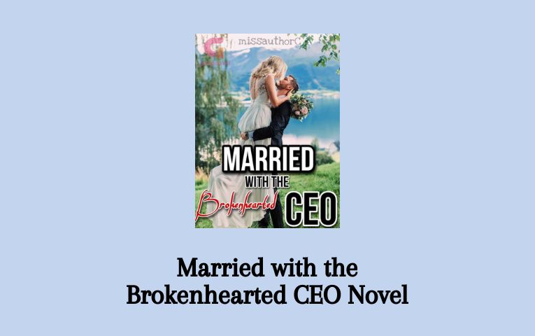 Married with the Brokenhearted CEO Novel