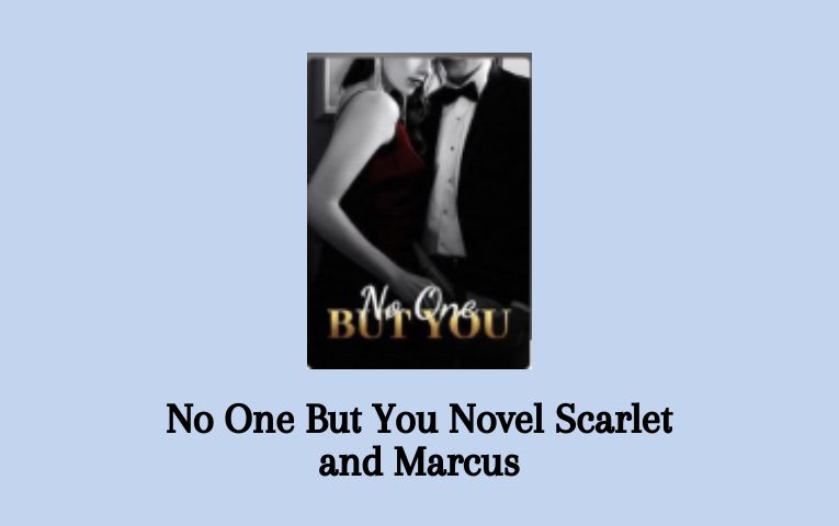 No One But You Novel Scarlet and Marcus
