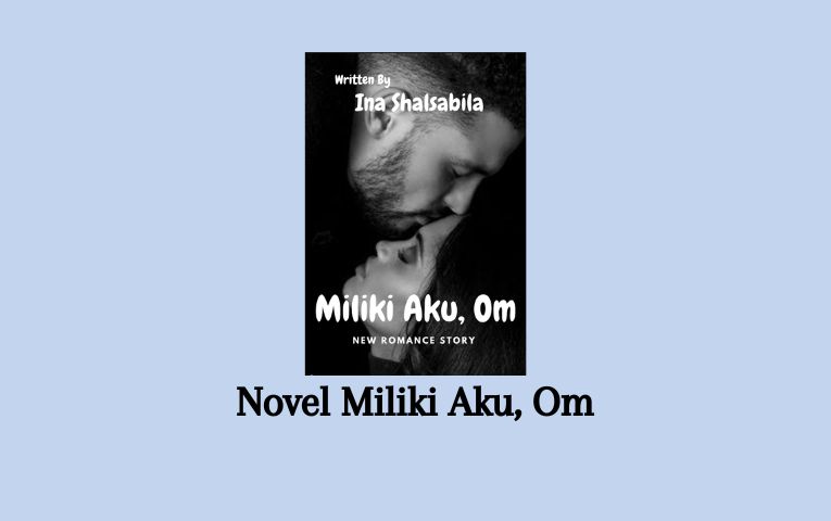 Novel Miliki Aku, Om