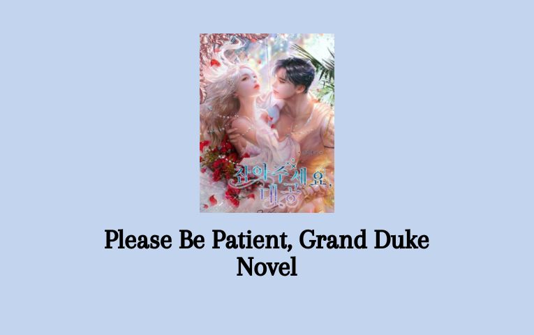Please Be Patient, Grand Duke Novel