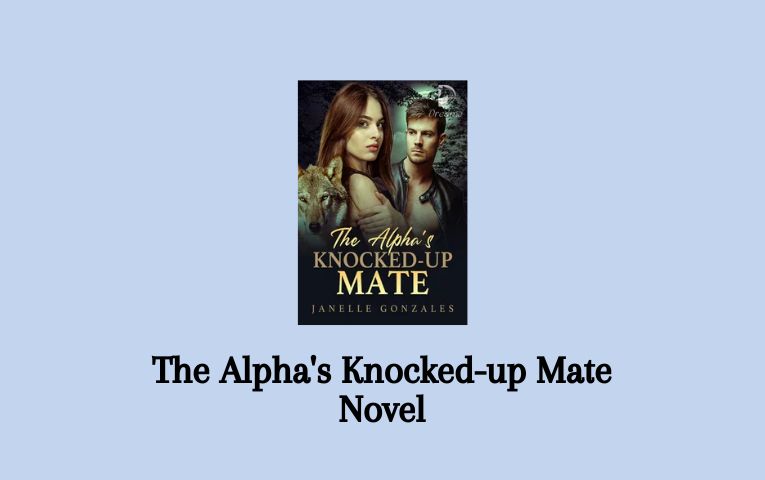 The Alpha's Knocked-up Mate Novel