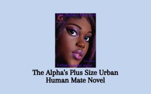 Read The Alpha's Plus Size Urban Human Mate Novel PDF Full Episode