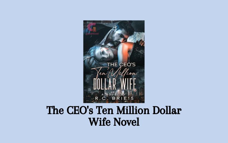 The CEO's Ten Million Dollar Wife Novel