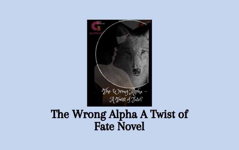 The Wrong Alpha A Twist of Fate Novel