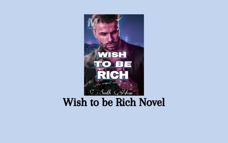 Wish to be Rich Novel