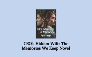 Read CEO's Hidden Wife: The Memories We Keep Novel PDF Complete Full