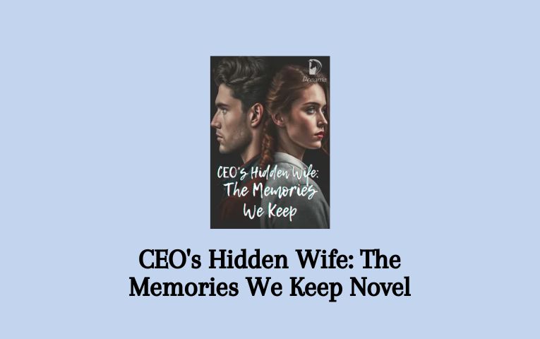 CEO's Hidden Wife: The Memories We Keep Novel