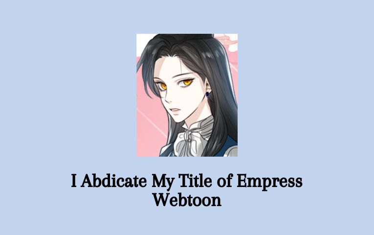I Abdicate My Title of Empress Webtoon