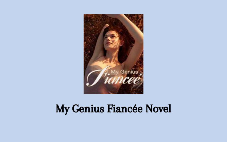 My Genius Fiancée Novel