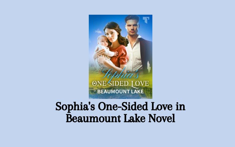 Sophia's One-Sided Love in Beaumount Lake Novel