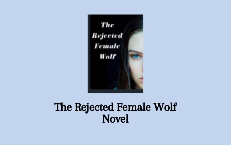 The Rejected Female Wolf Novel