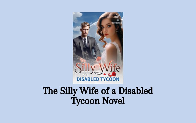The Silly Wife of a Disabled Tycoon Novel