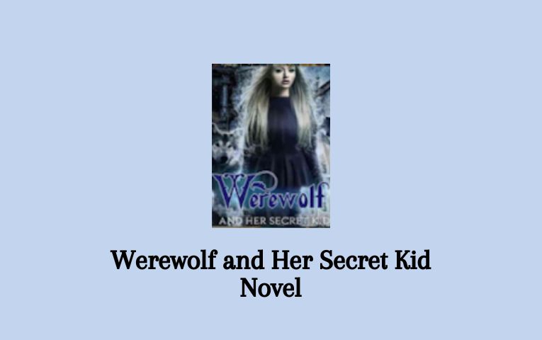 Werewolf and Her Secret Kid Novel