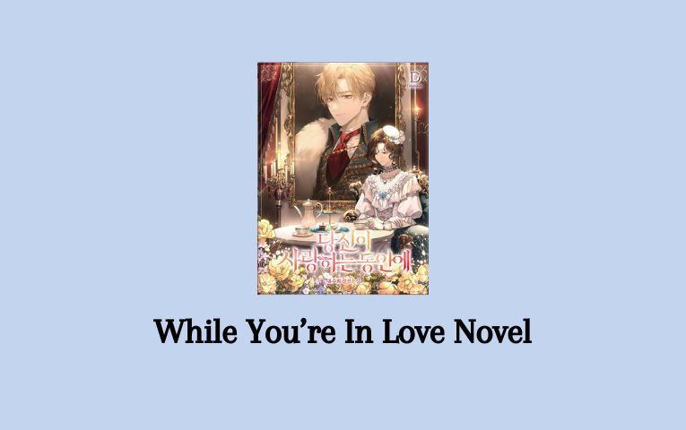 While You’re In Love Novel