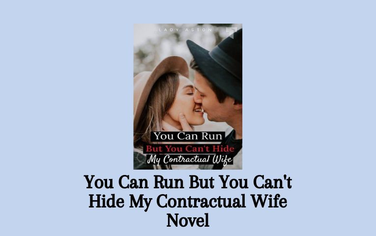 You Can Run But You Can't Hide My Contractual Wife Novel