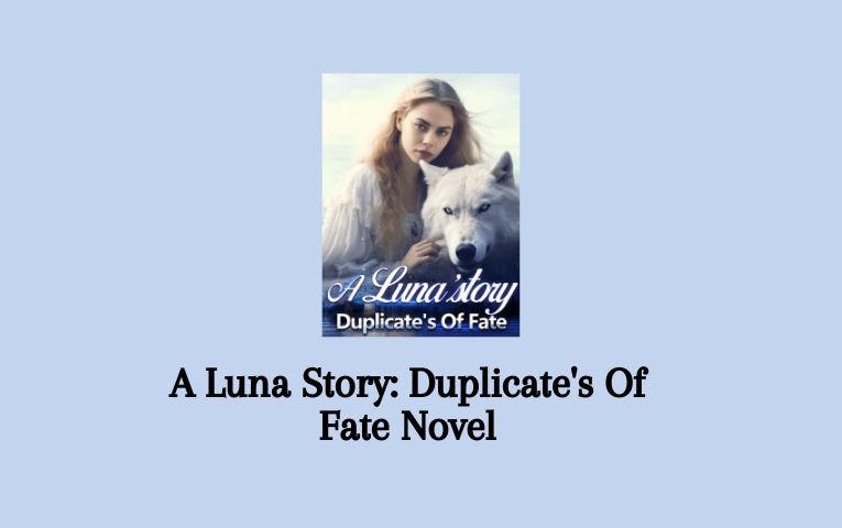 A Luna Story: Duplicate's Of Fate Novel