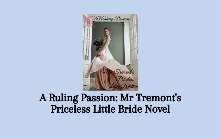 A Ruling Passion: Mr Tremont's Priceless Little Bride Novel