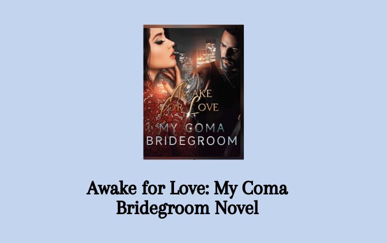 Awake for Love: My Coma Bridegroom Novel