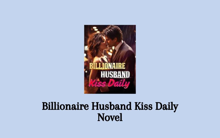 Billionaire Husband Kiss Daily Novel