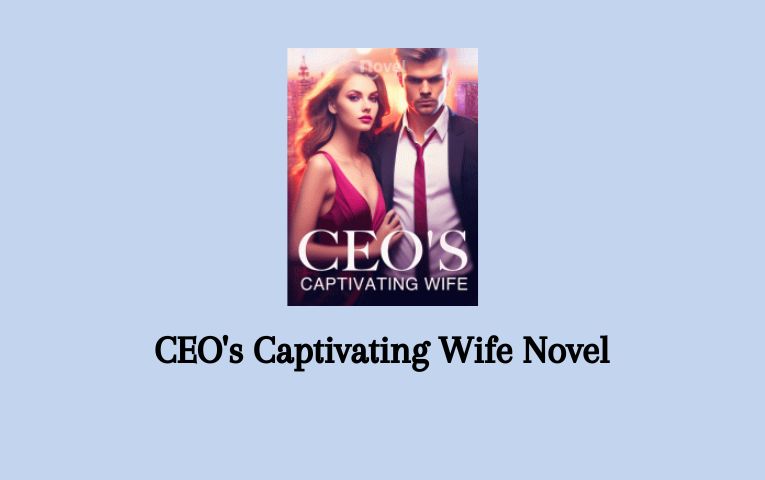 CEO's Captivating Wife Novel