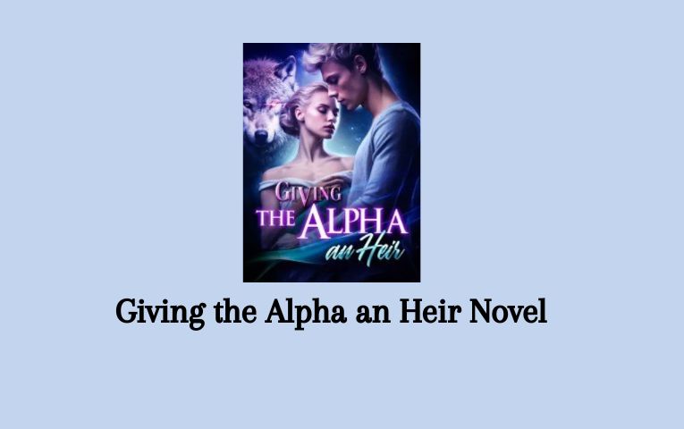 Giving the Alpha an Heir Novel