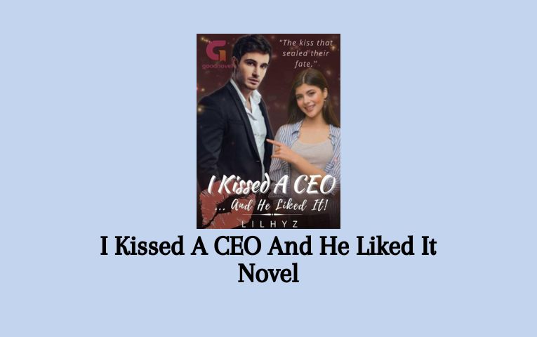I Kissed A CEO And He Liked It Novel