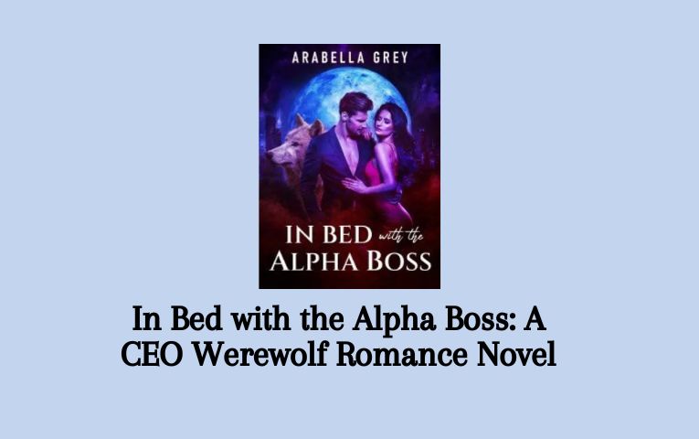In Bed with the Alpha Boss: A CEO Werewolf Romance Novel