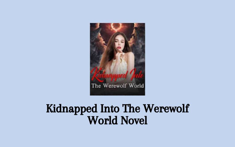 Kidnapped Into The Werewolf World Novel