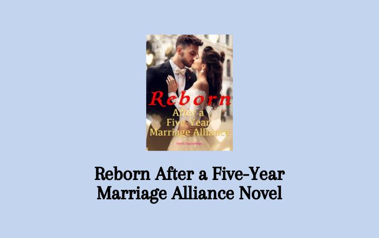 Reborn After a Five-Year Marriage Alliance Novel