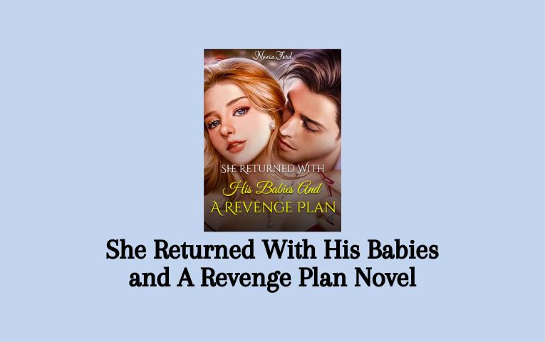 She Returned With His Babies and A Revenge Plan Novel