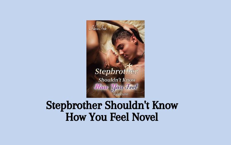 Stepbrother Shouldn't Know How You Feel Novel